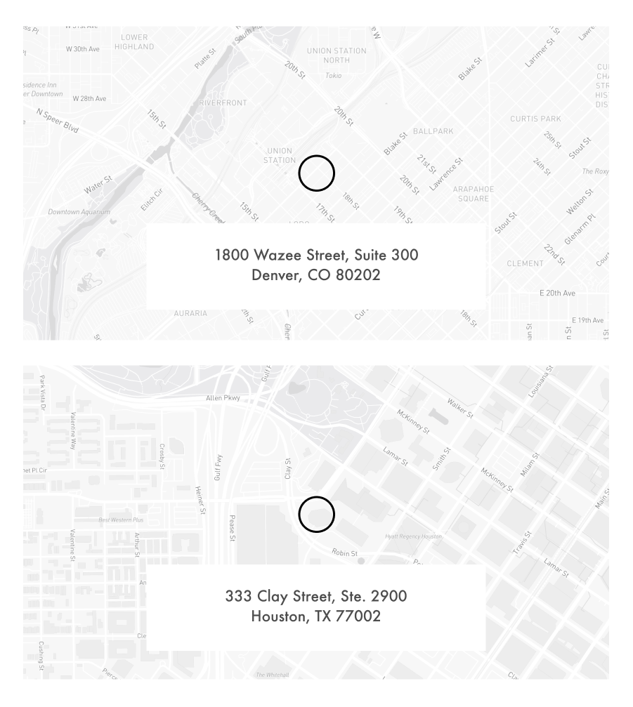 A map showing the addresses: 1800 Wazee Street, Suite 300s Denver CO & 333 Clay Street, Ste 2900 Houston, TX